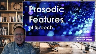 Prosodic Features of Speech An Intro to Prosody a presentation by Matthew Barbee [upl. by Samy]