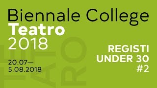 Biennale College Teatro 2018  Registi Under 30 2 [upl. by Shargel980]