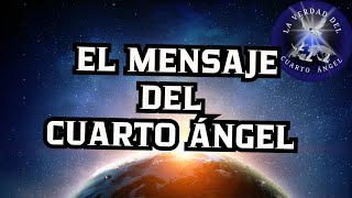 EL MENSAJE DEL CUARTO ÁNGEL laverdaddelcuartoangeloficial [upl. by Enrobialc]