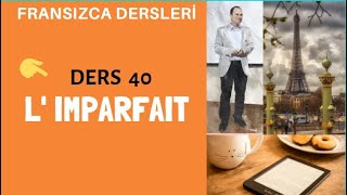 Fransızca Dersleri 40  L IMPARFAIT  Fransızca Öğreniyorum [upl. by Suoicserp]