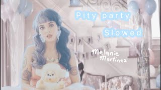 Pity party slowed melanie martinez [upl. by Aleusnoc132]