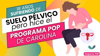 quot18 años sufriendo de Suelo Pélvicohasta que hice el PROGRAMA POP de Carolina Valenciaquot [upl. by Romain]