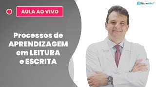 Processos de APRENDIZAGEM de LEITURA e ESCRITA  Lives NeuroSaber [upl. by Arteid]