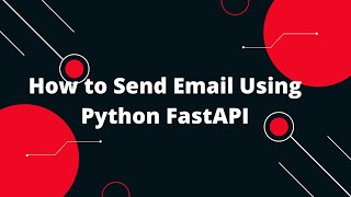 Python FastAPI Tutorial 40 📧 Sending Emails with Python FastAPI Quick and Easy Guide 🚀 [upl. by Gonyea]