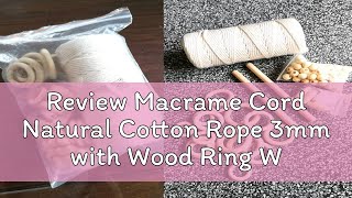 Review Macrame Cord Natural Cotton Rope 3mm with Wood Ring Wood Stick for DIY Teether Macrame Kit W [upl. by Adnorehs]