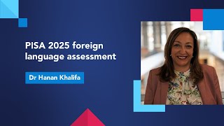 PISA 2025 Foreign Language Assessment with Dr Hanan Khalifa [upl. by Risay]