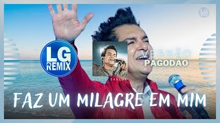 REGIS DANESE  FAZ UM MILAGRE EM MIM  VERSÃO PAGODÃO 2024 LG REMIX [upl. by Weibel]