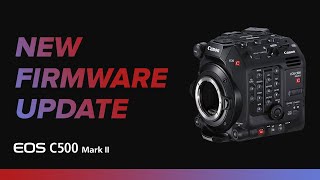 Canon EOS C500 Mark II Firmware Update [upl. by Mcclain]