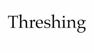 How to Pronounce Threshing [upl. by Arded936]