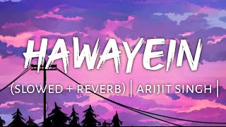 Hawayein slowed  reverb  arijit singh [upl. by Yeneffit]