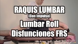 FISIOTERAPIA  Lumbar Roll para Disfuniones FRS  Raquis Lumbar  Movilizaciones Con Impulso [upl. by Enitsuga]