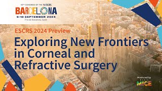 ESCRS 2024 Preview Exploring New Frontiers in Corneal and Refractive Surgery [upl. by Yram279]