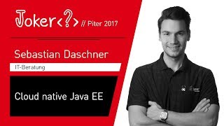 Sebastian Daschner — Cloud native Java EE [upl. by Aprilette221]