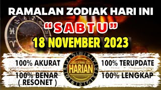 RAMALAN ZODIAK HARI INI SABTU  18 NOVEMBER 2023 LENGKAP DAN AKURAT [upl. by Ettennig]