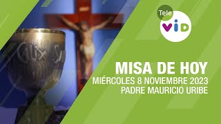 Misa de hoy ⛪ Miércoles 8 Noviembre de 2023 Padre Mauricio Uribe TeleVID MisaDeHoy Misa [upl. by Ramin]