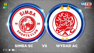 ULIVE SIMBA SC 2 VS 0 WYDAD AC LIGI YA MABINGWA AFRIKA UFM RADIO DISEMBA 19 2023 [upl. by Adnawahs]