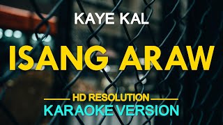 ISANG ARAW  Kaye Cal KARAOKE Version [upl. by Nwahsan86]