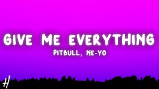 Pitbull  Give Me Everything Lyrics ft NeYo Afrojack Nayer [upl. by Fabiolas]