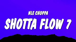 NLE Choppa  Shotta Flow 7 Lyrics [upl. by Yatnoed]