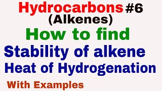 Hydrocarbons 6 Alkenes  How to find Stability of alkene  Heat of hydrogenation [upl. by Kilam]