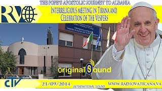 Pope Francis in Tirana Interreligious meeting and Celebration of the Vespers [upl. by Stoat224]