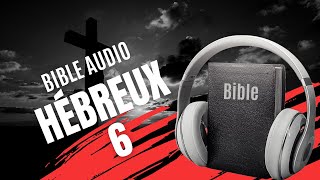 HÉBREUX 6  LA BIBLE AUDIO avec textes [upl. by Kelbee390]