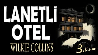 LANETLİ OTEL 3 Kısım Son  WILKİE COLLINS Sesli Kitap [upl. by Caldera]