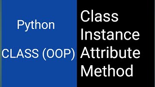 Python Class OOP  Object  Instance  Attribute  Method [upl. by Formica]