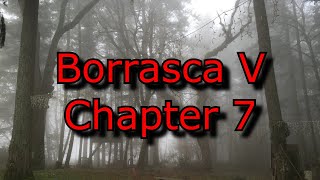 Borrasca V  Chapter 7 [upl. by Suirauqed]