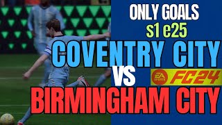 Coventry City vs Birmingham City  ONLY GOALS  EAFC 24  Career Mode s1e25 [upl. by Aretina]