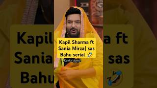 kapil Sharma ft Sania Mirza sas Bahu serial 🤣 shortfeed shorts [upl. by Alda]