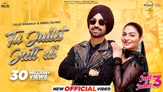 Tu Juliet Jatt Di  Diljit Dosanjh  Neeru Bajwa  Jatt amp Juliet 3  Latest Punjabi Songs 2024 [upl. by Adnim941]