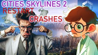 Cities Skylines 2 RESTART CRASHES [upl. by Eisenhart511]