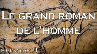 3  Le grand roman de lHomme [upl. by Prasad460]