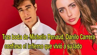 Tras boda de Michelle Renaud Danilo Carrera confiesa el infierno que vivió a su lado [upl. by Octavie514]