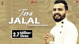 ✞Tera Jalal✞ Bakhsheesh Masih  Official New Masih Song 2019  masihtvlyricsstatus [upl. by Andaira]