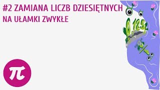 Zamiana liczb dziesiętnych na ułamki zwykłe 2  Przekształcanie ułamków [upl. by Googins]