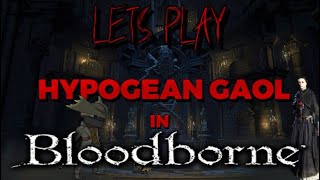 Lets Play HYPOGEAN GAOL In Bloodborne ArmsOnlyGaming 2024 gaming [upl. by Luce]