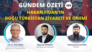 Hakan Fidan’ın Doğu Türkistan Ziyareti Ve Önemi  GÜNDEM ÖZETİ 101 BÖLÜM [upl. by Behka687]