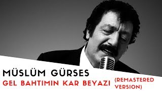 Müslüm Gürses  Gel Bahtımın Kar Beyazı  2017 Remastered Versiyon [upl. by Ahsiel]