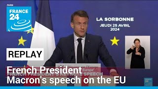 REPLAY French President Macrons speech on the EU • FRANCE 24 English [upl. by Warrin]