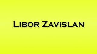 Pronunciation of Libor Zavislan [upl. by Namzed]