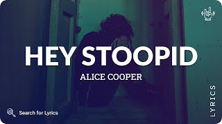 Alice Cooper  Hey Stoopid Lyrics for Desktop [upl. by Elisee911]