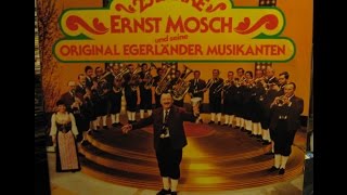 25 JAHRE  ERNST MOSCH UND SEINE ORIGINAL EGERLANDER MUSIKANTEN  JUBILAUMSGRUSSE  side 1 of 4 [upl. by Notnilc]