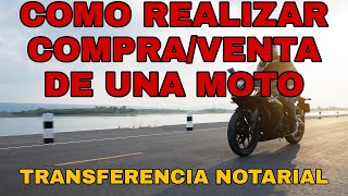 COMO REALIZAR UN COMPRA VENTA DE UNA MOTOCICLETA O UNA TRANSFERENCIA NOTARIAL [upl. by Sulienroc855]