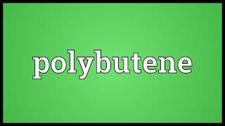 Polybutene Meaning [upl. by Eadas]