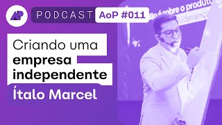 Criando uma EMPRESA INDEPENDENTE  c Ítalo Marcel  Alinhando os Pixels PODCAST 011 [upl. by Yankee441]