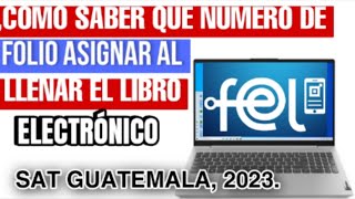 Que Numero De Folio Asignar Al Llenar El Libro Electronico Pequeño Contribuyente Sat Guatemala 2023 [upl. by Idaline818]