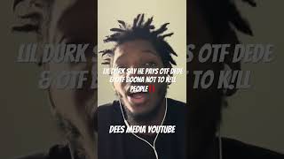 LIL DURK SAY HE PAYS OTF DEDE amp OTF BOONA NOT TO KLL PEOPLE🤯💯 [upl. by Yaron]