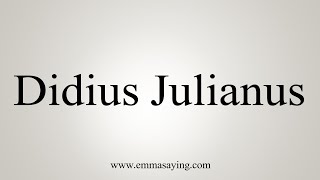 How To Say Didius Julianus [upl. by Anaes208]